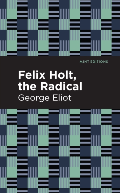 Felix Holt, The Radical, Hardback Book