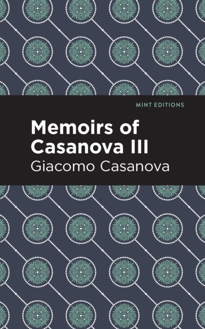 Memoirs of Casanova Volume III, Paperback / softback Book