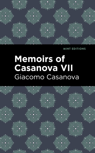 Memoirs of Casanova Volume VII, Paperback / softback Book