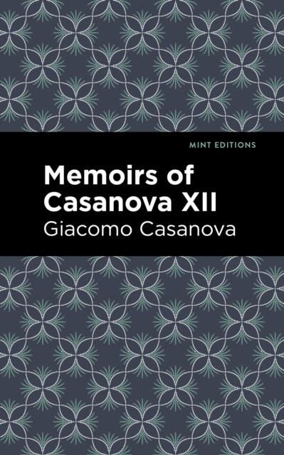 Memoirs of Casanova Volume XII, Paperback / softback Book