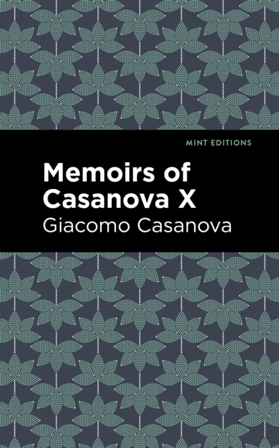Memoirs of Casanova Volume X, EPUB eBook