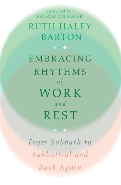 Embracing Rhythms of Work and Rest : From Sabbath to Sabbatical and Back Again, EPUB eBook