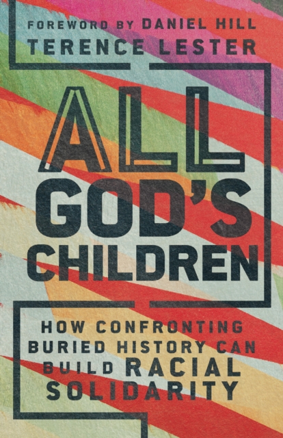 All God's Children : How Confronting Buried History Can Build Racial Solidarity, EPUB eBook