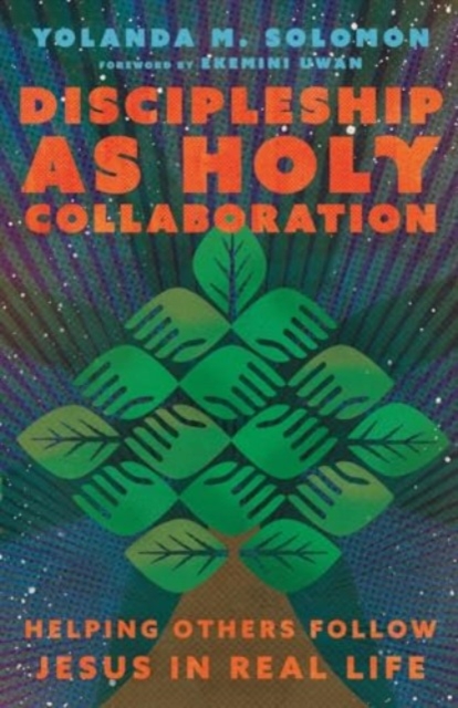 Discipleship as Holy Collaboration : Helping Others Follow Jesus in Real Life, Paperback / softback Book