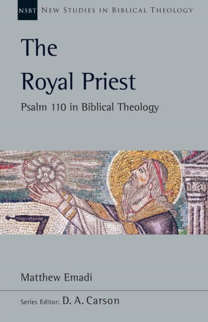 The Royal Priest : Psalm 110 in Biblical Theology, EPUB eBook