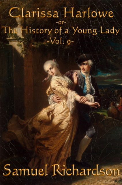 Clarissa Harlowe -Vol. 9- : The History of a Young Lady, EPUB eBook