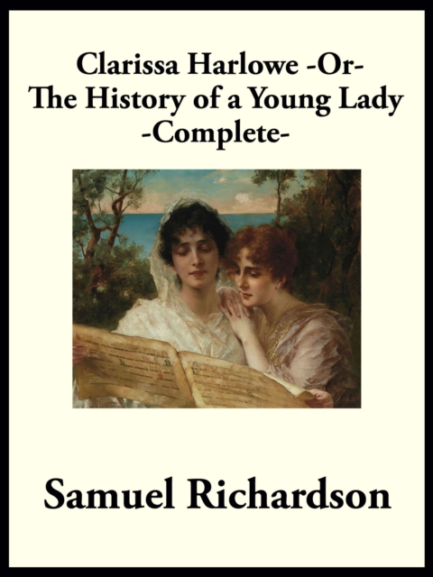 Clarissa Harlowe -or- The History of a Young Lady : Complete, EPUB eBook