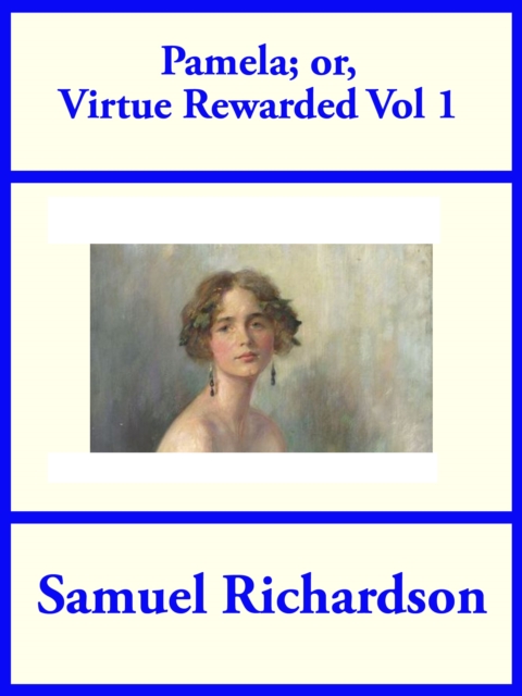 Pamela; or Virtue Rewarded, Volume 1, EPUB eBook