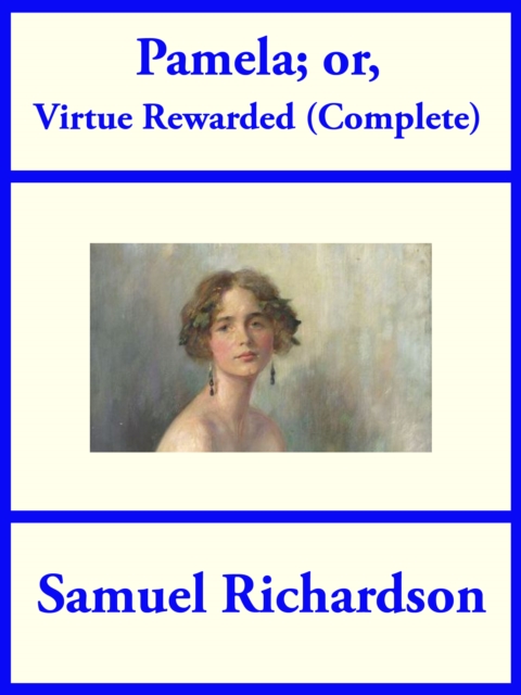 Pamela; or Virtue Rewarded (Complete), EPUB eBook