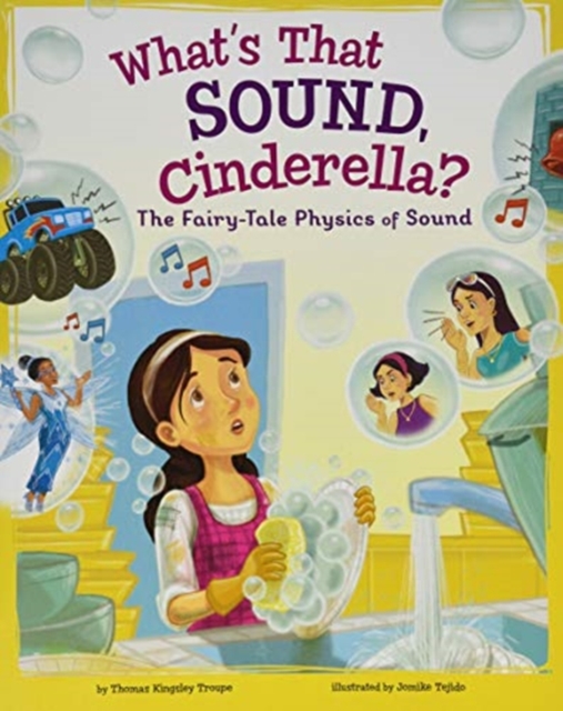 What's That Sound, Cinderella?: The Fairy-Tale Physics of Sound, Paperback / softback Book