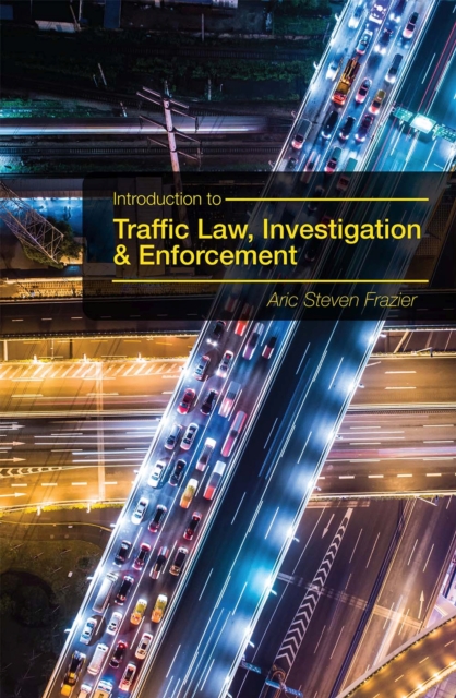 Introduction to Traffic Law, Investigation, and Enforcement, Paperback / softback Book