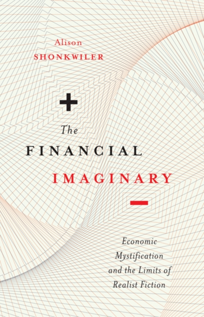 The Financial Imaginary : Economic Mystification and the Limits of Realist Fiction, Paperback / softback Book