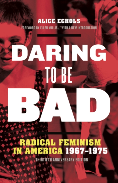 Daring to Be Bad : Radical Feminism in America 1967-1975, Thirtieth Anniversary Edition, Paperback / softback Book