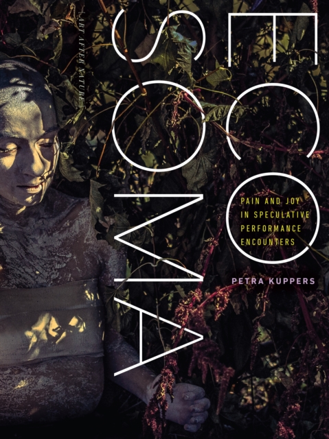 Eco Soma : Pain and Joy in Speculative Performance Encounters, Hardback Book