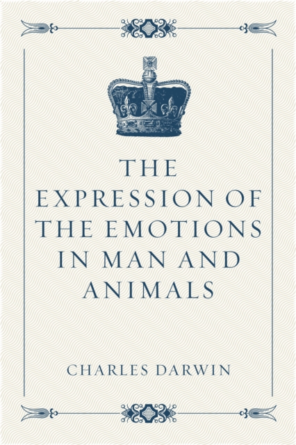 The Expression of the Emotions in Man and Animals, EPUB eBook