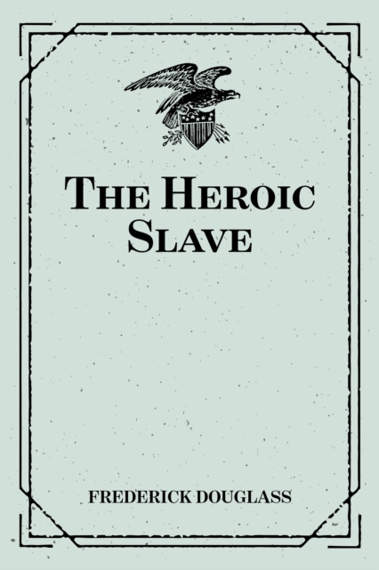 The Heroic Slave, EPUB eBook