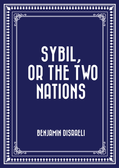 Sybil, or the Two Nations, EPUB eBook