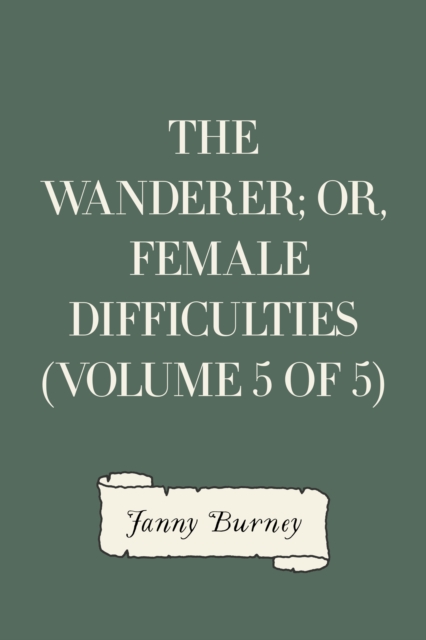The Wanderer; or, Female Difficulties (Volume 5 of 5), EPUB eBook