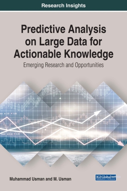 Predictive Analysis on Large Data for Actionable Knowledge: Emerging Research and Opportunities, EPUB eBook