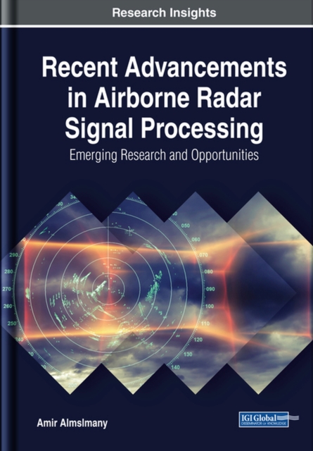 Recent Advancements in Airborne Radar Signal Processing : Emerging Research and Opportunities, Hardback Book