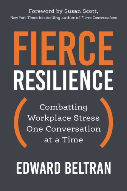 Fierce Resilience : Combatting Workplace Stress One Conversation at a Time, Paperback / softback Book