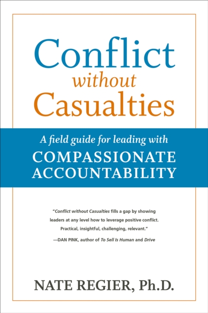 Conflict without Casualties : A field guide for leading with Compassionate Accountability, EPUB eBook