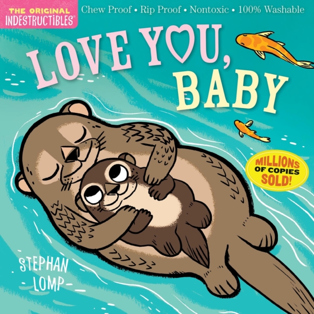 Indestructibles: Love You, Baby : Chew Proof · Rip Proof · Nontoxic · 100% Washable (Book for Babies, Newborn Books, Safe to Chew), Paperback / softback Book
