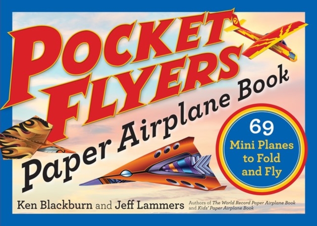 Pocket Flyers Paper Airplane Book : 69 Mini Planes to Fold and Fly, Paperback / softback Book