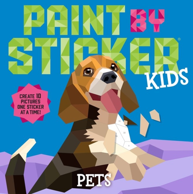 Paint by Sticker Kids: Pets : Create 10 Pictures One Sticker at a Time!, Paperback / softback Book