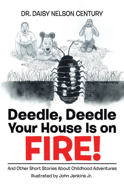 Deedle, Deedle Your House Is on Fire! : And Other Short Stories About Childhood Adventures, EPUB eBook