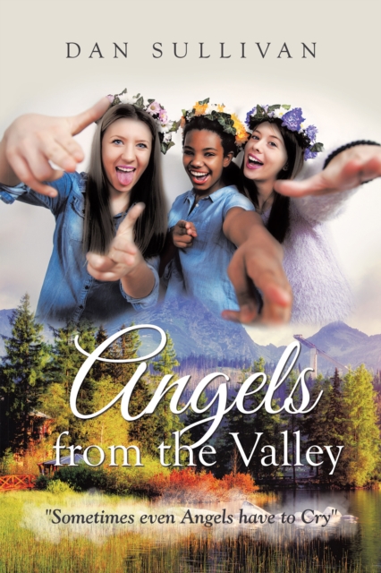 Angels from the Valley : Sometimes Even Angels Have to Cry, EPUB eBook