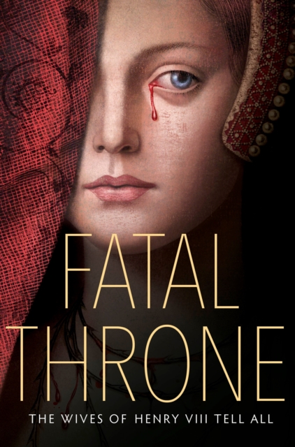 Fatal Throne: The Wives of Henry VIII Tell All, EPUB eBook