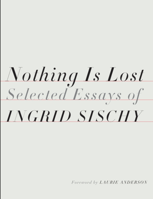 Nothing Is Lost : Selected Essays, Hardback Book