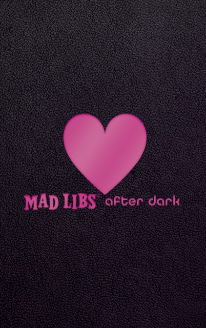 Mad Libs After Dark : World's Greatest Word Game, Hardback Book