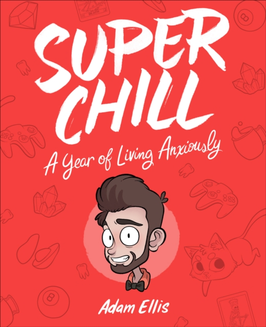 Super Chill : A Year of Living Anxiously, EPUB eBook
