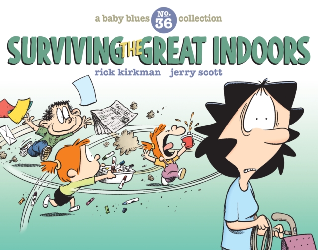Surviving the Great Indoors : A Baby Blues Collection, PDF eBook