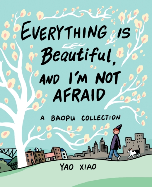 Everything Is Beautiful, and I'm Not Afraid : A Baopu Collection, PDF eBook
