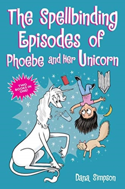 The Spellbinding Episodes of Phoebe and Her Unicorn : Two Books in One, Paperback / softback Book