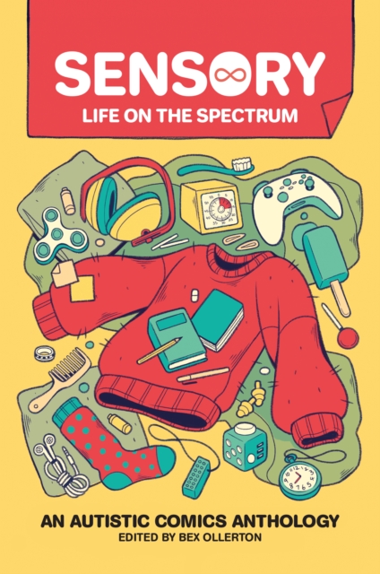 Sensory: Life on the Spectrum : An Autistic Comics Anthology, PDF eBook