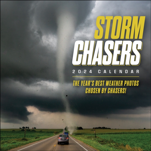 Storm Chasers 2024 Wall Calendar : The Year's Best Weather Photos—Chosen by Chasers!, Calendar Book