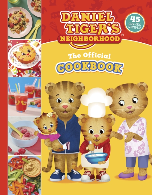 The Official Daniel Tiger Cookbook : 45 Grr-ific Recipes, EPUB eBook