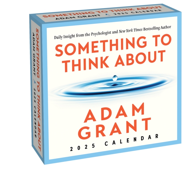 Adam Grant 2025 Day-to-Day Calendar : Something to Think About: Daily Insight from the Psychologist and Author, Calendar Book