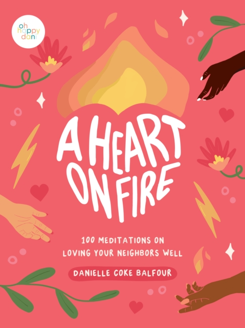 A Heart on Fire : 100 Meditations on Loving Your Neighbors Well, EPUB eBook