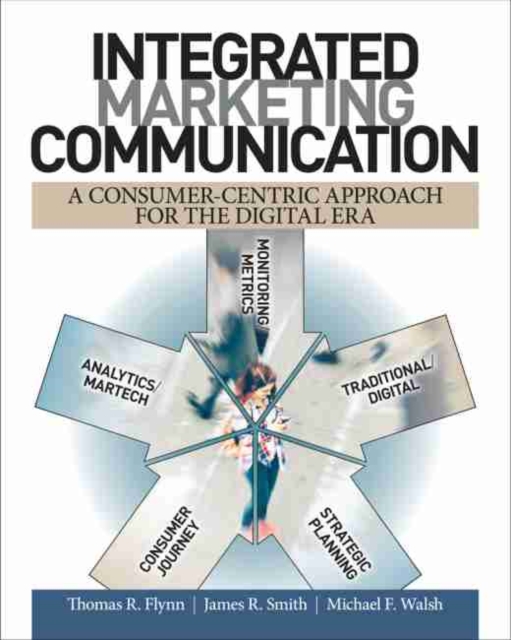 Integrated Marketing Communication : A Consumer-Centric Approach for the Digital Era, Paperback / softback Book