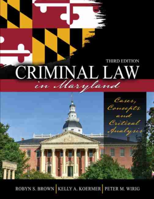 Criminal Law in Maryland: Cases, Concepts and Critical Analysis, Paperback / softback Book