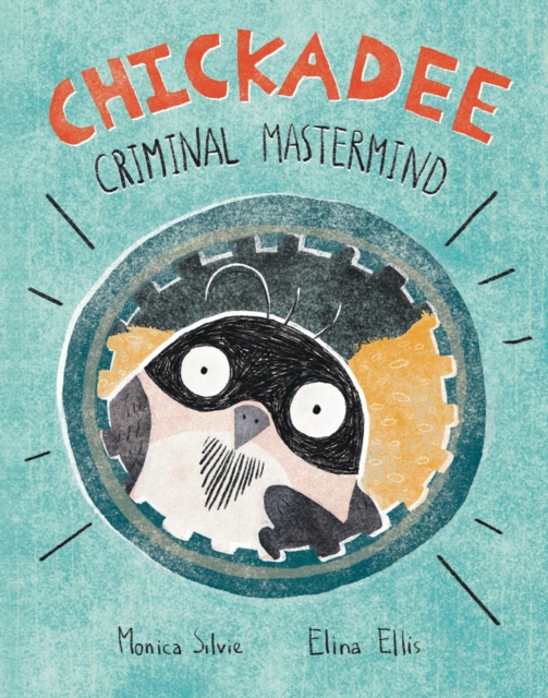 Chickadee: Criminal Mastermind, Hardback Book