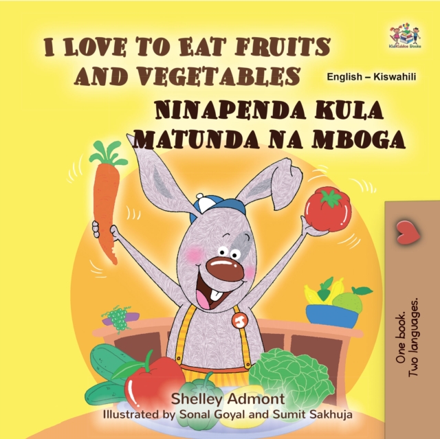 I Love to Eat Fruits and VegetablesNinapenda kula matunda na mboga : English Swahili  Bilingual Book for Children, EPUB eBook