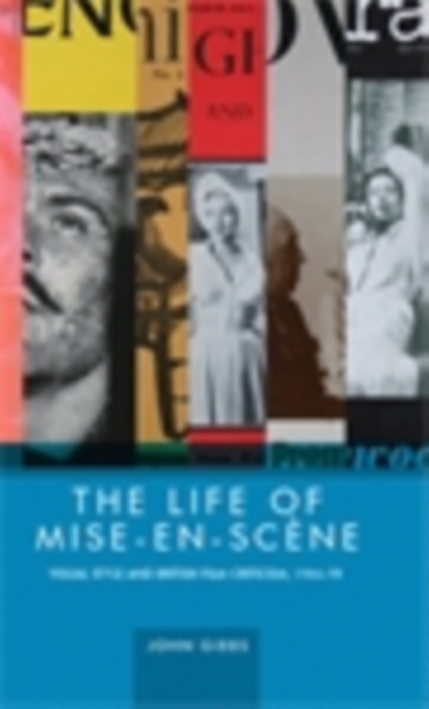 The life of mise-en-scene : Visual style and British film criticism, 1946-78, EPUB eBook