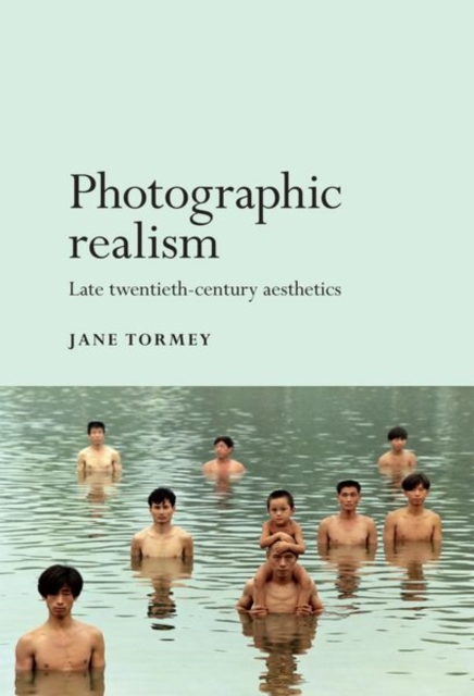 Photographic Realism : Late Twentieth-Century Aesthetics, Paperback / softback Book