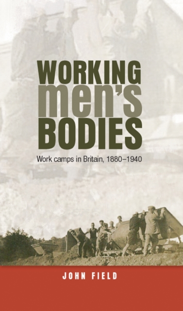 Working Men’s Bodies : Work Camps in Britain, 1880–1940, EPUB eBook